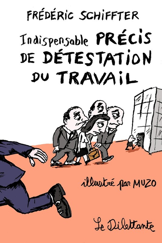 Indispensable précis de détestation du travail