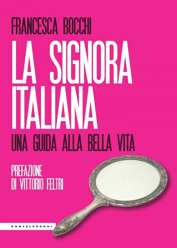 LA SIGNORA ITALIANA. UNA GUIDA ALLA BELLA VITA