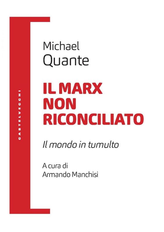 IL MARX NON RICONCILIATO. IL MONDO IN TUMULTO