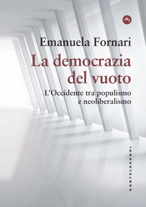 LA DEMOCRAZIA DEL VUOTO. L'OCCIDENTE TRA POPULISMO E NEOLIBERALISMO