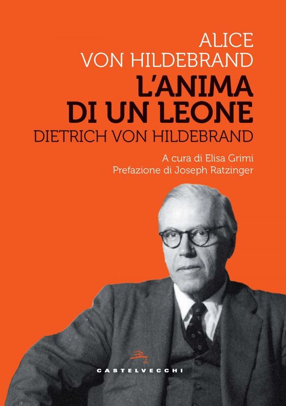 DIETRICH VON HILDEBRAND. L'ANIMA DI UN LEONE