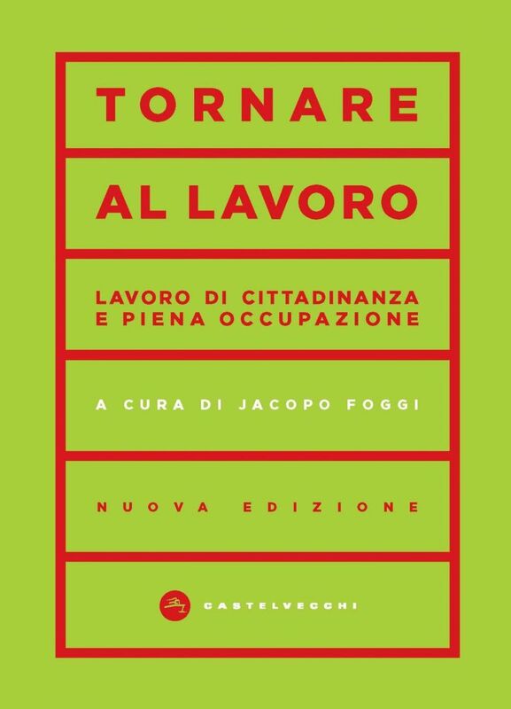 TORNARE AL LAVORO. LAVORO DI CITTADINANZA E PIENA OCCUPAZIONE