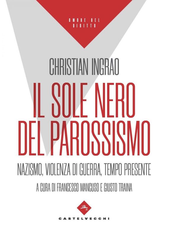 IL SOLE NERO DEL PAROSSISMO. NAZISMO, VIOLENZA DI GUERRA, TEMPO PRESENTE