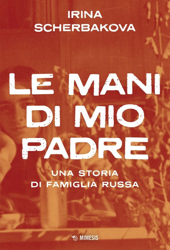 Le mani di mio padre Una storia di famiglia russa