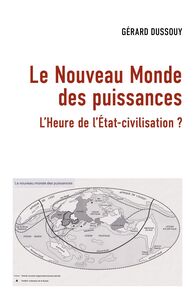 Le Nouveau Monde des puissances L'Heure de l'État-civilisation ?