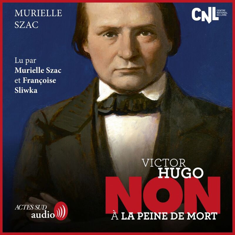 Victor Hugo : "Non à la peine de mort"