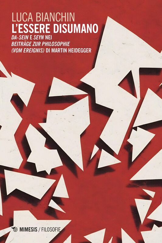 L’essere disumano Da-sein e Seyn nei Beiträge zur Philosophie (Vom Ereignis) di Martin Heidegger
