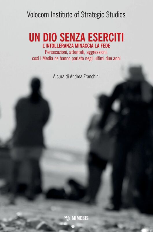 Un Dio senza eserciti L’intolleranza minaccia la fede. Persecuzioni, attentati, aggressioni: così i Media ne hanno parlato negli ultimi due anni