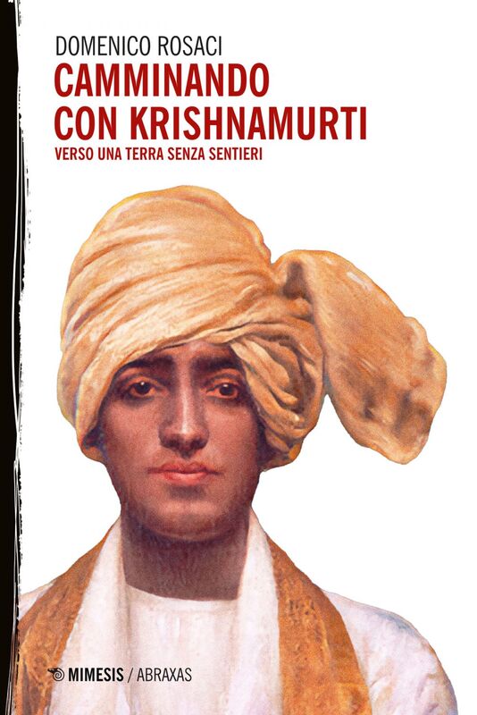 Camminando con Krishnamurti Verso una terra senza sentieri
