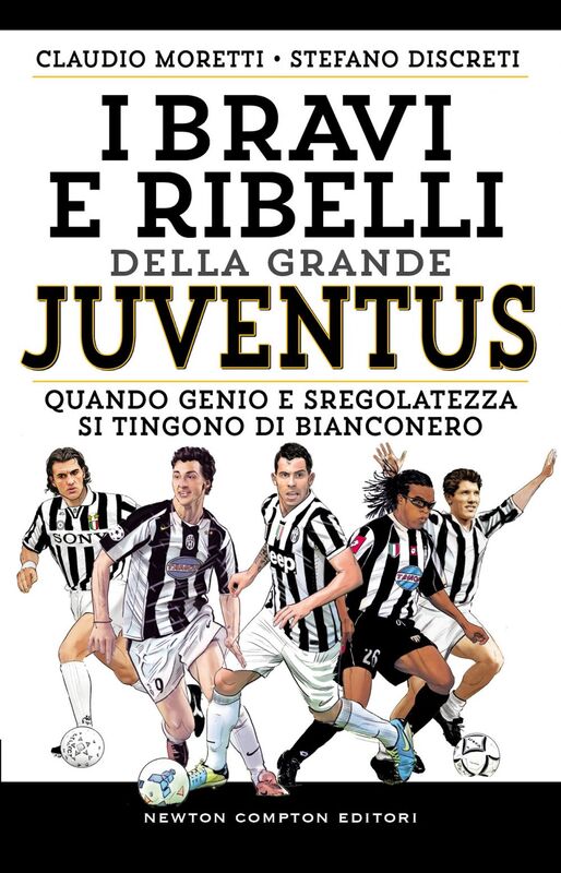 I bravi e ribelli della grande Juventus