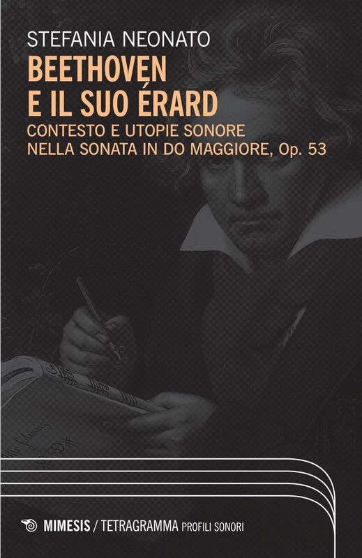 Beethoven e il suo Érard Contesto e utopie sonore nella Sonata in Do maggiore, Op. 53