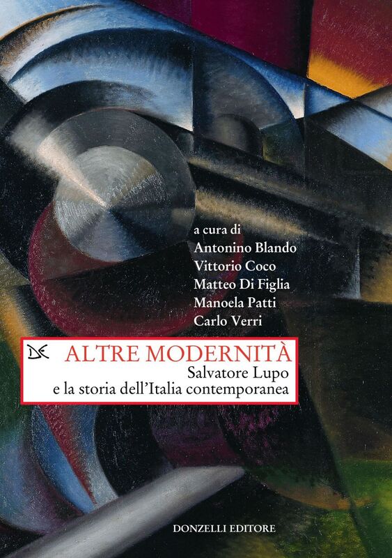 Altre modernità Salvatore Lupo e la storia dell’Italia contemporanea