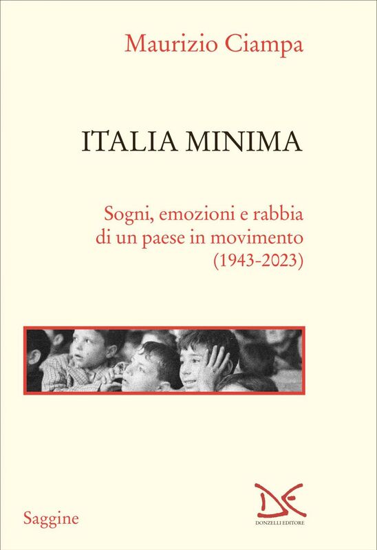 Italia minima Sogni, emozioni e rabbia di un paese in movimento (1943-2023)