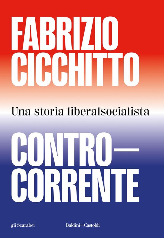 Controcorrente Una storia liberalsocialista