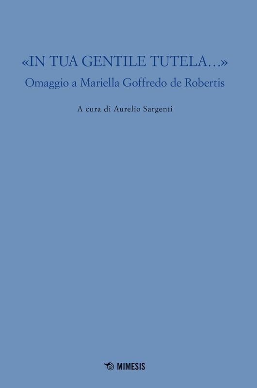 «In tua gentile tutela» Omaggio a Mariella Goffredo de Robertis