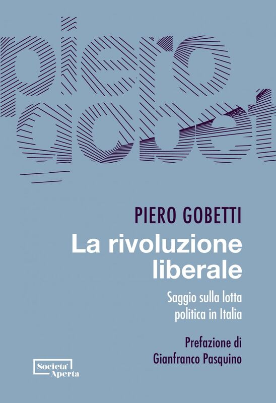 La rivoluzione liberale Saggio sulla lotta politica in Italia