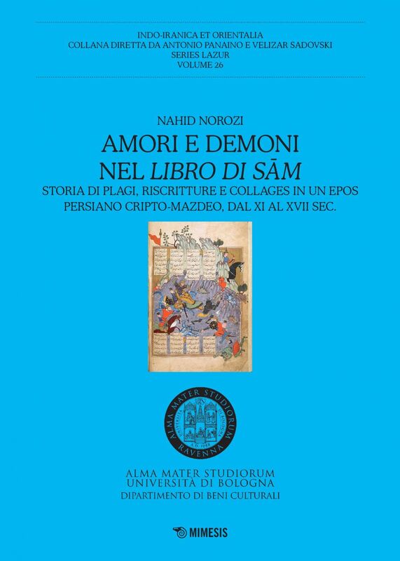 Amori e demoni nel Libro di Sām Storia di plagi, riscritture e collages in un epos persiano cripto-mazdeo, dal XI al XVII sec.