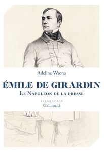 Émile de Girardin. Le Napoléon de la presse