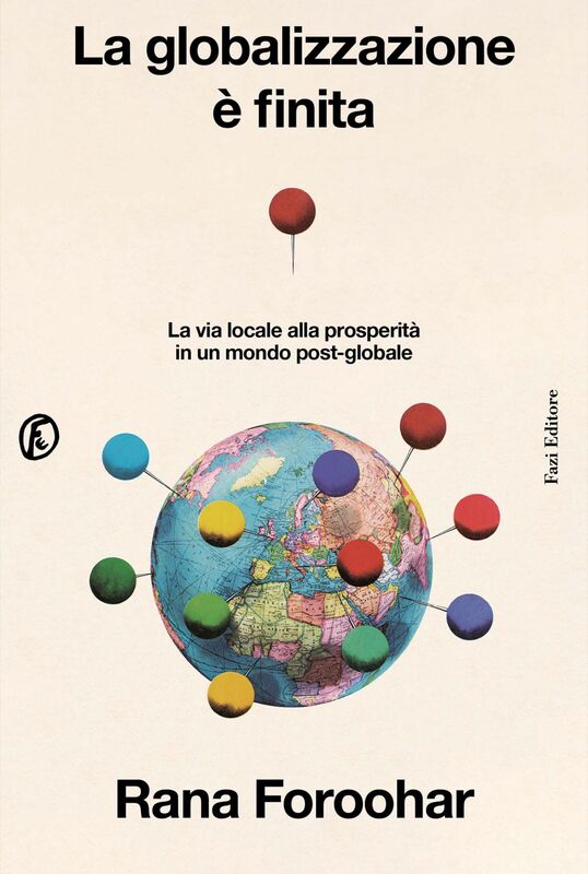 La globalizzazione è finita La via locale alla prosperità in un mondo post-globale