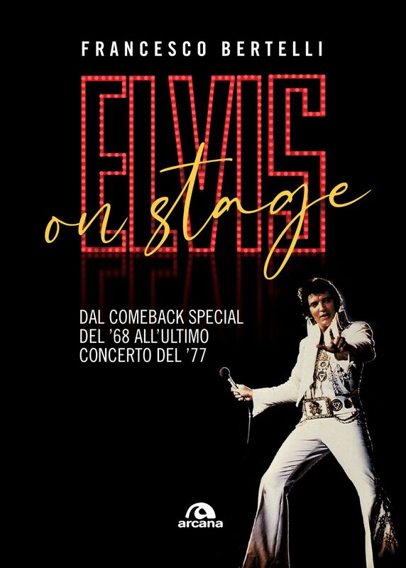 Elvis on stage Dal comeback special del'68 all'ultimo concerto del '77