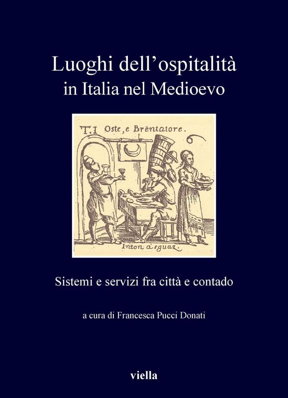 Luoghi dell’ospitalità in Italia nel Medioevo Sistemi e servizi fra città e contado