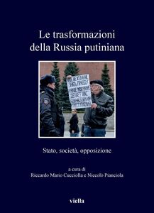 Le trasformazioni della Russia putiniana Stato, società, opposizione
