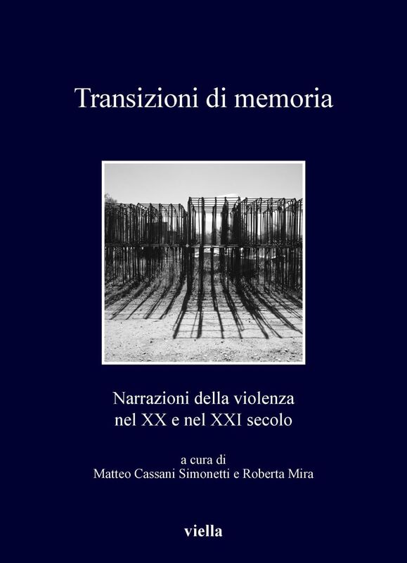 Transizioni di memoria Narrazioni della violenza nel XX e nel XXI secolo