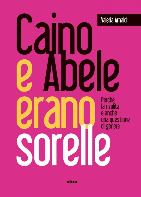 Caino e Abele erano sorelle Perché la rivalità è una questione di genere