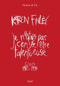Je n'étais pas censée être talentueuse Écrits 1985-1994