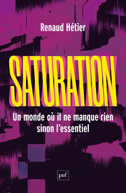 Saturation Un monde où il ne manque rien, sinon l’essentiel