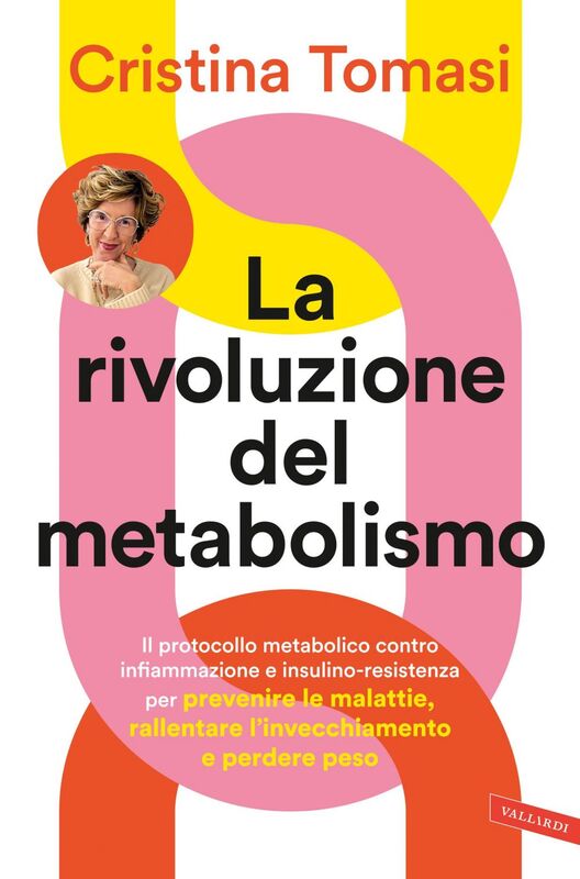 La rivoluzione del metabolismo Il protocollo metabolico contro infiammazione e insulino-resistenza per prevenire le malattie, rallentare l’invecchiamento e perdere peso