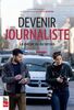 Devenir journaliste Le métier vu du terrain