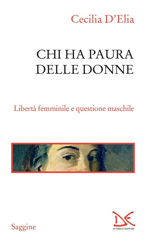 Chi ha paura delle donne Libertà femminile e questione maschile