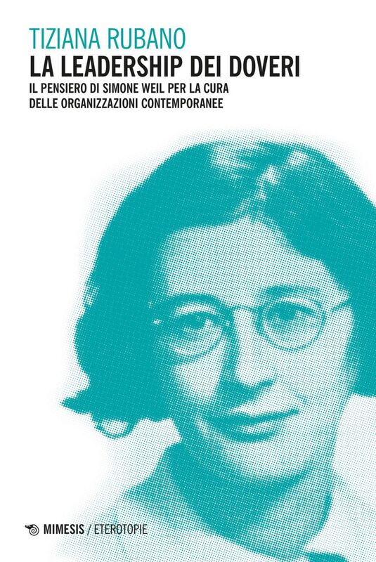 La leadership dei doveri Il pensiero di Simone Weil per la cura delle organizzazioni contemporanee