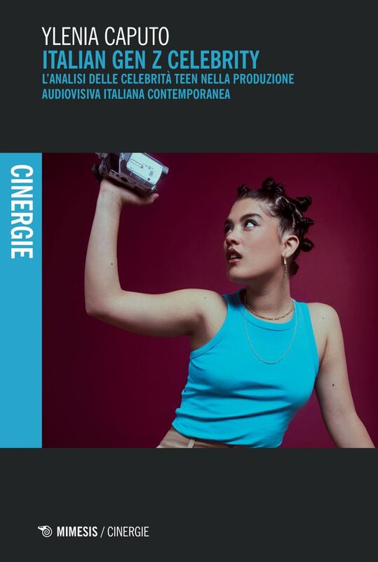 Italian Gen Z Celebrity L’analisi delle celebrità teen nella produzione audiovisiva contemporanea