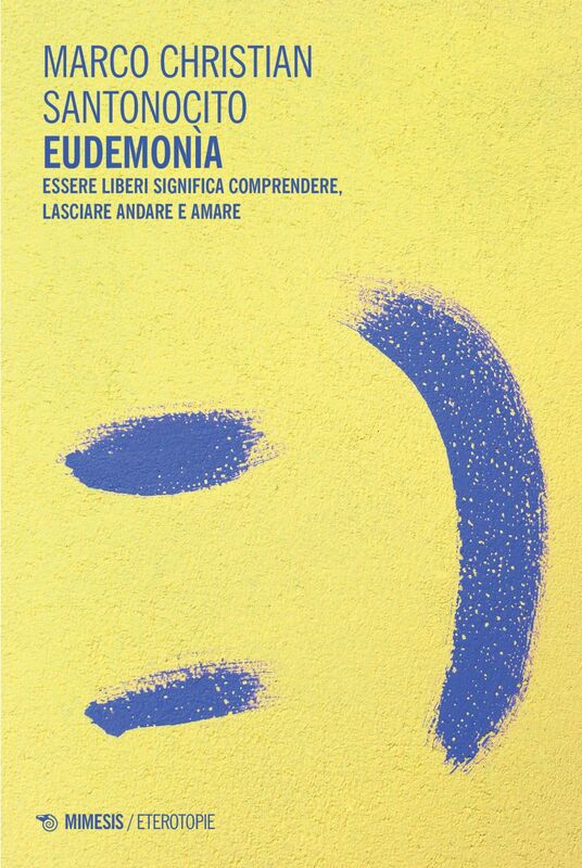 Eudemonìa Essere liberi significa comprendere, lasciare andare e amare