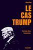 Le cas Trump Portrait d'un imposteur