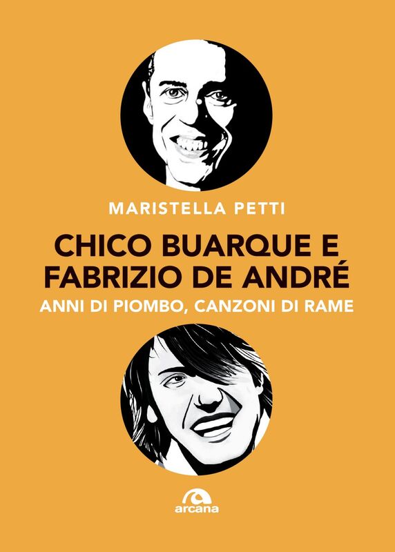 Chico Barque e Fabrizio de Andrè Anni di piombo, canzoni di rame