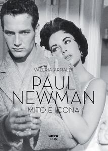 Paul Newman Mito e icona