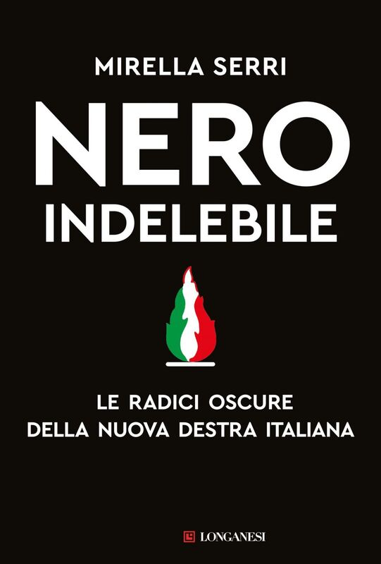 Nero indelebile Le radici oscure della nuova destra italiana