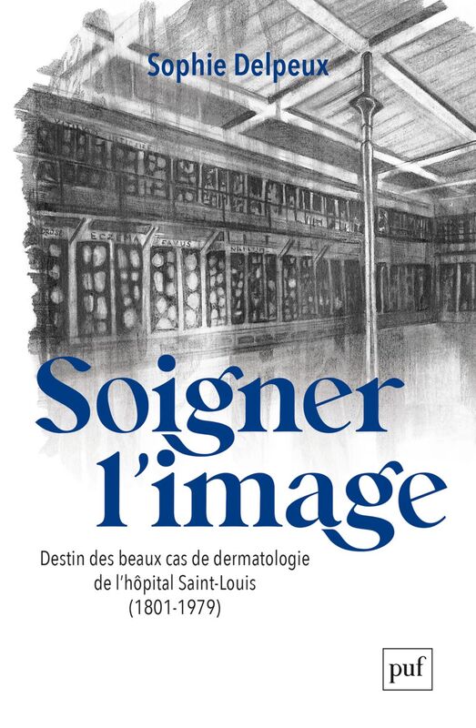 Soigner l'image Destin des beaux cas de dermatologie de l'hôpital Saint-Louis (1801-1979)