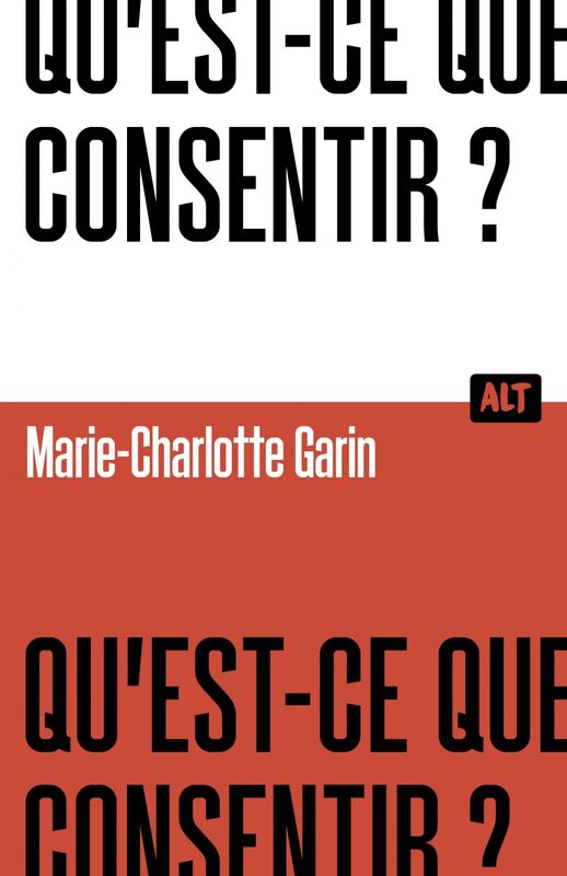 Qu'est-ce que consentir ? / Collection ALT