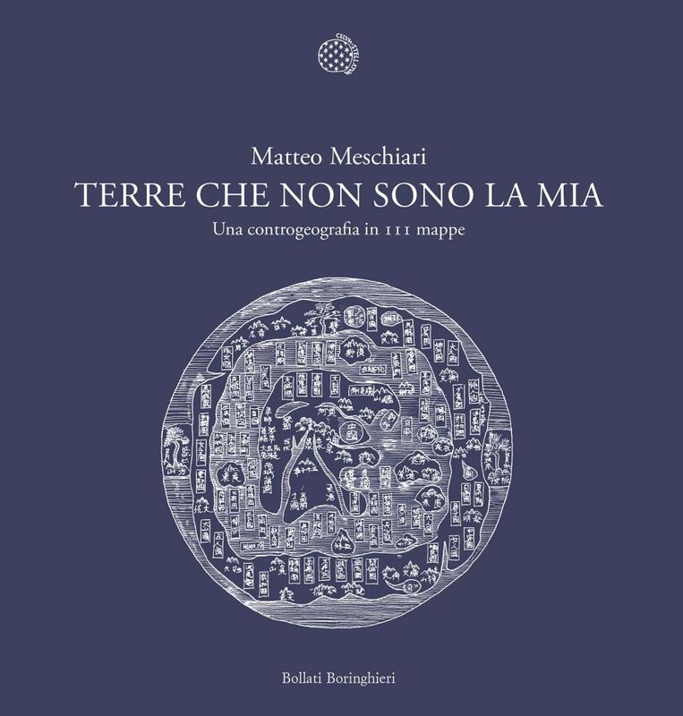 Terre che non sono la mia Una controgeografia in 111 mappe