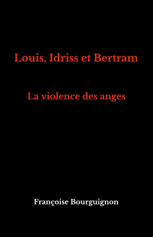 Louis, Idriss et Bertram La violence des anges