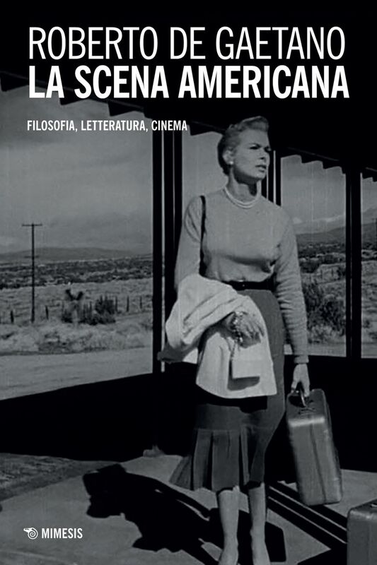 La scena americana Filosofia, letteratura, cinema