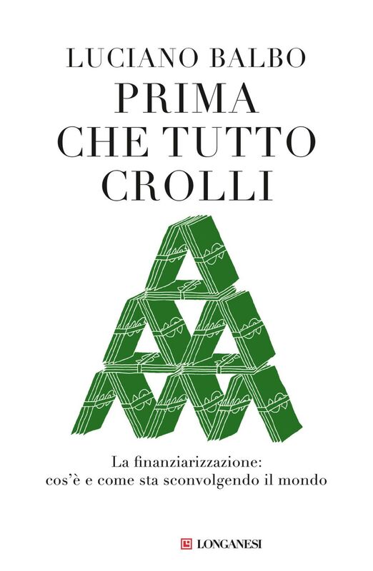 Prima che tutto crolli La finanziarizzazione: cos'è e come sta sconvolgendo il mondo