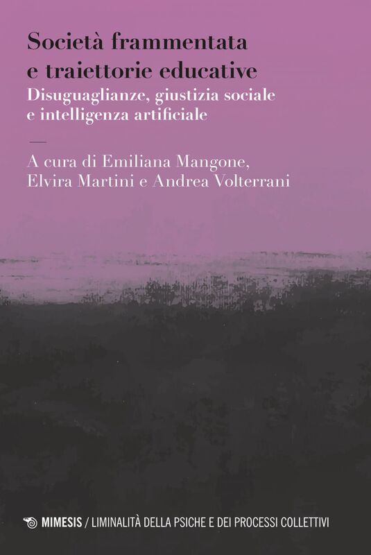 Società frammentata e traiettorie educative Disuguaglianze, giustizia sociale e intelligenza artificiale