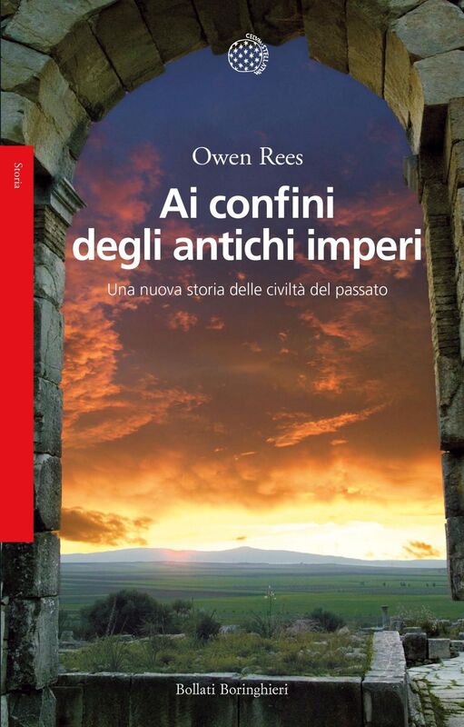 Ai confini degli antichi imperi Una nuova storia delle civiltà del passato
