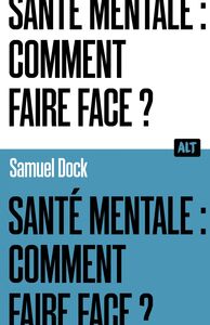Santé mentale : comment faire face ? / Collection ALT