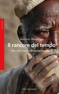 Il rancore del tempo Follia, cura e violenza sull’altopiano dogon (Mali)